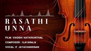 Rasathi Unna  P Jayachandran  24 Bit Song  Vaidehi Kathirundhal  Ilayaraja [upl. by Henriha]