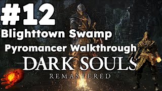 Dark Souls Remastered  Pyromancer Walkthrough 12 Blighttown Swamp [upl. by Floridia]