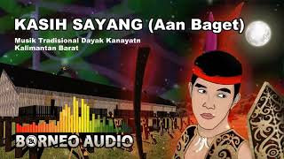 KASIH SAYANG Aan Baget  JONGGAN DAYAK KANAYATN [upl. by Edurtreg90]