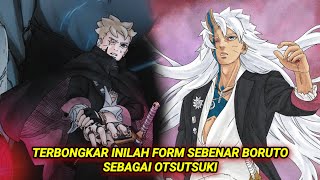 TERBONGKAR INILAH FORM SEBENAR BORUTO SEBAGAI OTSUTSUKI [upl. by Chretien]