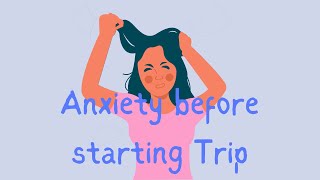 How many of you have anxiety before starting Trip [upl. by Villada]