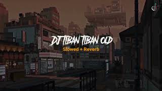 DJ Tiban Tiban Slowed Reverb 🎧 [upl. by Johny424]