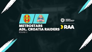 RAANPLSA  RD2  MetroStars v Adelaide Croatia Raiders 2024 [upl. by Rooney]