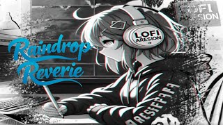 lofiaresion  Raindrop Reverie 🌧️ [upl. by Haropizt]