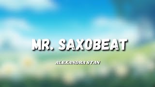 ALEXANDRA STAN  MR SAXOBEAT Lyrics [upl. by Morgenthaler]