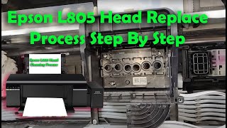 Epson L805 Head Replace Process Step By Step Or Head change process [upl. by Weinberg]