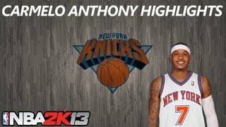 NBA 2K13  Carmelo Anthony Highlights [upl. by Elsinore6]