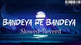 Bandeya Rey Bandeya  Arijit Singh Simmba Song  Slowed and Reverb l JD music [upl. by Bertina154]