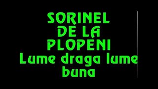 SORINEL DE LA PLOPENI LUMEA DRAGA LUME BUNA [upl. by Otrebile390]