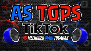 AS MELHORES MAIS TOCADAS DO TIK TOK 2024  AS TOPS DO TIKTOK 2024  SELEÇÃO HITS TIK TOK 2024 [upl. by Maurizio840]