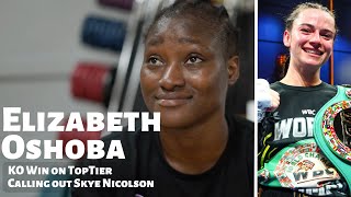 WBC Silver Featherweight Champion Elizabeth Oshoba CALLS OUT Skye Nicolson after KO Win on TopTier [upl. by Nnor498]