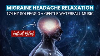 Migraine Headache Relaxation 174 Hz Solfeggio amp Gentle Waterfall Music [upl. by Min]