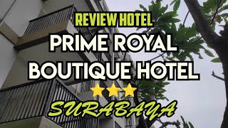 Review Hotel Prime Royal Boutique Hotel Bintang 3 di Surabaya [upl. by Marsh]