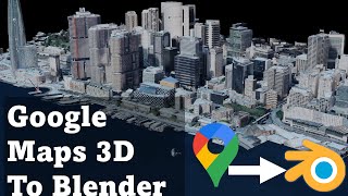 Import Google Maps 3D Model City into Blender Guaranteed Workflow [upl. by Melcher]