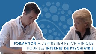 Formation à lentretien psychiatrique pour les internes de psychiatrie [upl. by Pembroke]