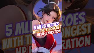 5 MLBB Heroes With The Strongest HP Regeneration mobilelegends heroml mlbb mlbbheroes [upl. by Zennie]