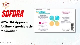 Sofdra New FDA Approved Medication for Axillary Hyperhidrosis  Excessive Armpit Sweat 2024 [upl. by Sylvan560]