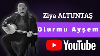 Ziya ALTUNTAŞ  Olurmu Ayşem  2024 [upl. by Vincenz162]