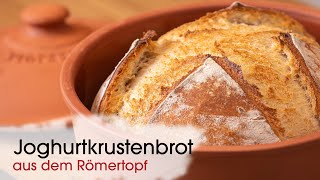 Joghurtkruste Brot aus dem Römertopf  so einfach zu backen [upl. by Lipfert805]