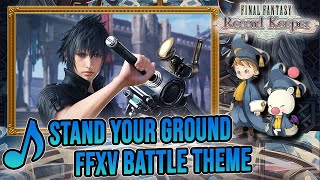 Stand Your Ground FFXV FFRK BATTLE THEME OSTREMASTER [upl. by Atter]