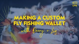 Making a Custom Fly Fishing Wallet w Denny  Liz [upl. by Ahsytal]