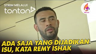 CLIP Melodi 25 Ogos 2024 Ada saja yang dijadikan isu kata Remy Ishak  Tonton [upl. by Rosemare635]