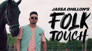 FOLK TOUCH JASSA DHILLON 2024 PUNJABI SONG 075 [upl. by Nodababus]