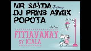 MR SAYDA feat DJ PRINS AIMIIX amp PÔPÔTA  Fitiavanay sy Kiala [upl. by Swann540]