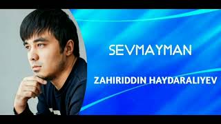 Zahiriddin Haydaraliyev  Sevmayman audio 2024 [upl. by Anihsit]