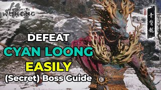 How To Easily Beat Cyan Loong  Black Myth Wukong Secret Boss Guide [upl. by Dranyl]