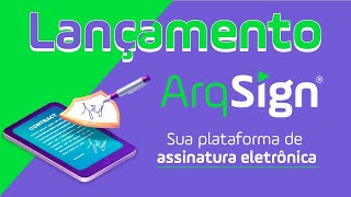 Lançamento ArqSign  A Solução em Assinatura Eletrônica [upl. by Lilla]