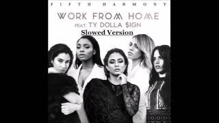 Fifth Harmony  Work From Home Ft Ty Dolla ing Slowed Version [upl. by Airtemed]