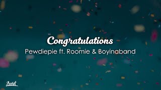 Pewdiepie  Congratulations Lyrics  Lyric Video ft Roomie Boyinaband [upl. by Olia200]