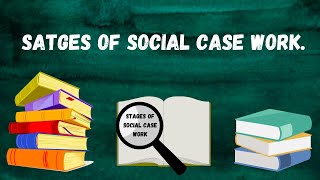 Stages of Social Case Work [upl. by Nrobyalc]