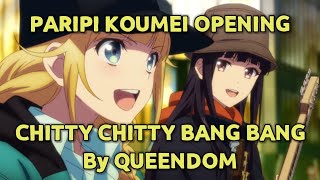 Paripi Koumei  Opening  Chitty Chitty Bang Bang Lyrics By QUEENDOM [upl. by Reld]