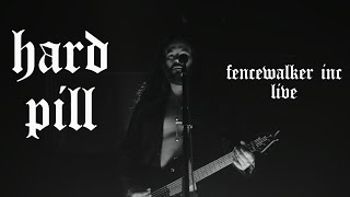 HARD PILL  Fencewalker Inc OFFICIAL LIVE VIDEO [upl. by Law]