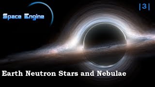 Space Engine Gameplay  Earth Neutron Stars and Nebulae [upl. by Neelhtakyram735]