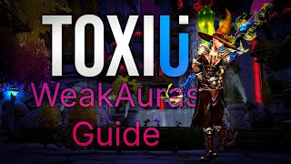 ToxiUI amp Luxthos WeakAuras Guide OUTDATED [upl. by Elawalo]