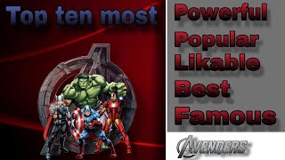 Top ten most Powerful  Popular  Likable  Best  Famous  Avengers  Avengers video  Video [upl. by Aihseket522]