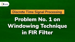 Problem No 1 on Windowing Technique in FIR Filter  Discrete Time Signal Processing [upl. by Sirtimid694]