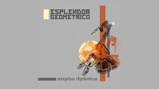 Esplendor Geométrico  Strepitus Rhythmicus 2024 Full Album [upl. by Notlrahc]