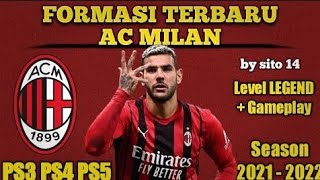 Formasi AC MILAN Musim 2021 2022 PS3 PS4 Level LEGEND  GAMEPLAY by Sito 14 [upl. by Yssac48]