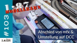 Abschied von mfx amp Umstellung auf DCC  103 [upl. by Nnylassej]