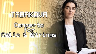 Tabakova  Concerto for Cello and Strings 2008 Full [upl. by Eidnalem340]