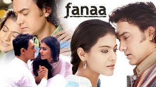 Fanaa Full Movie  Aamir Khan  Kajol Devgan  Tabu  Sharat Saxena  2006  Review amp Facts HD [upl. by Ferdinana960]