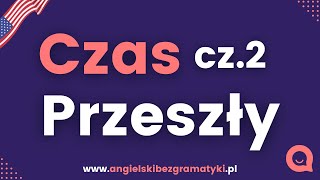 🇺🇸Język angielski Czas przeszły  podstawy  Część 2  wwwangielskibezgramatykipl [upl. by Kippie]