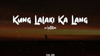 Ex Battalion  Kung lalaki ka lang lyrics [upl. by Aissac]