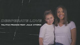 Desperate Love  Talitha Franco feat Julia Vitória Official Video [upl. by Burty]