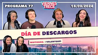 DÍA DE DESCARGOS con VALEN y SOFI ✋🏻🔴 ViernesTrece del 18092024  PROGRAMA 77 [upl. by Stambaugh713]