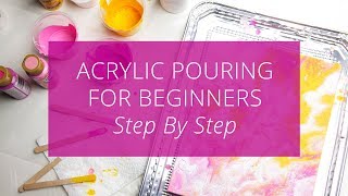 Acrylic Pouring for Beginners Step by Step [upl. by Haduhey494]